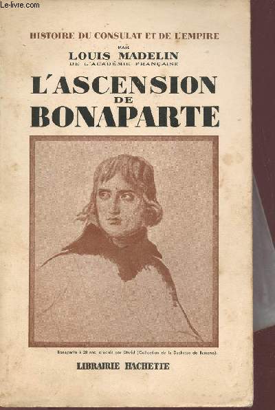 Histoire du consulat et de l'empire - L'ascension de Bonaparte.