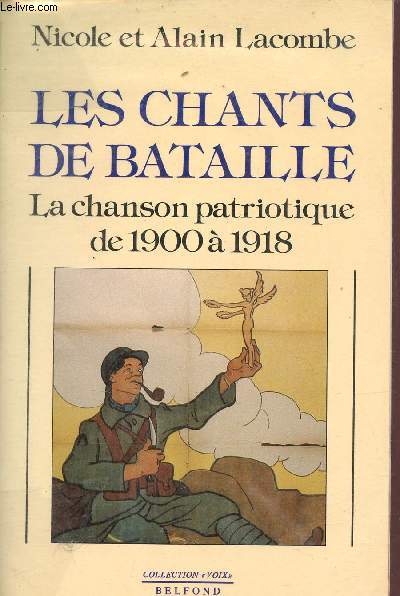 Les chants de bataille - La chanson patriotique de 1900  1918 - Collection voix.