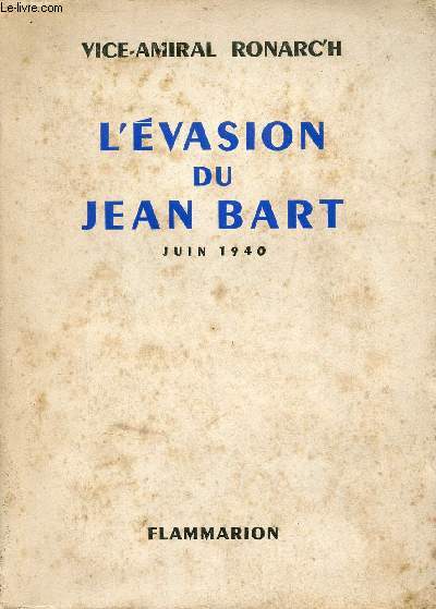 L'vasion du Jean Bart juin 1940 + hommage de l'auteur.