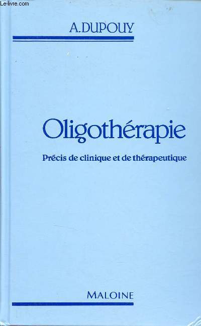 Oligothrapie prcis de clinique et de thrapeutique.