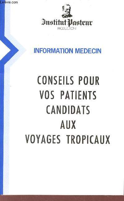 Plaquette de l'Institut pasteur production - Information mdecin - Conseils pour vos patients candidats aux voyages tropicaux.
