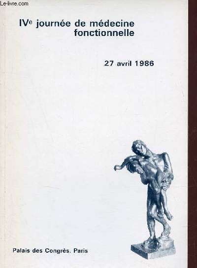 IVe journe de mdecine fonctionnelle - 27 avril 1986 - Palais des Congrs Paris.