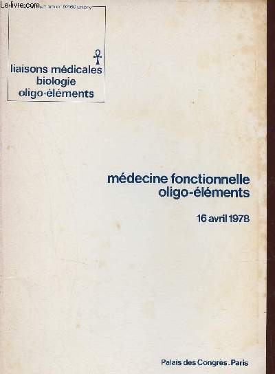 Liaisons mdicales biologie oligo-lments - Mdecine fonctionnelle oligo-lments 16 avril 1978 - Palais des Congrs Paris.
