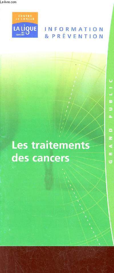 Plaquette la ligue contre le cancer information & prvention - Les traitements des cancers.