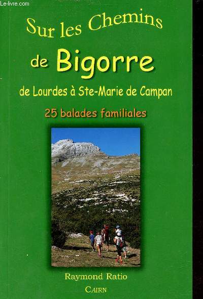 Sur les Chemins de Bigorre de Lourdes  Ste Marie de Campan - 25 balades familiales.