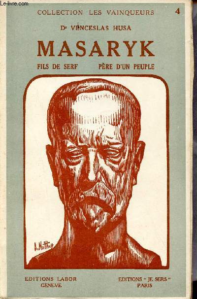 Masaryk fils de serf pre d'un peuple - Collection les vainqueurs.