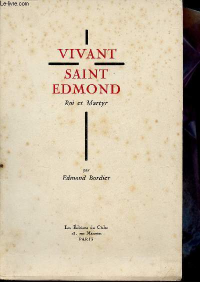 Vivant Saint Edmond - Roi et Martyr.