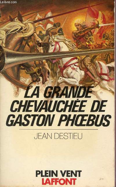 La grande chevauche de Gaston Phoebus - Roman - Collection Plein Vent.
