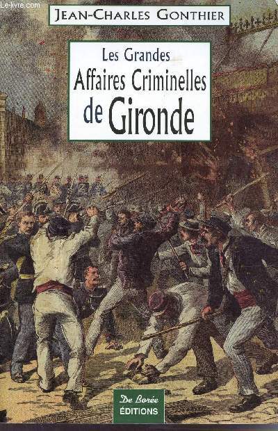 Les Grandes Affaires Criminelles de la Gironde.