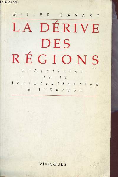 La drive des rgions - L'Aquitaine de la dcentralisation  l'Europe.