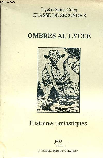 Ombres au Lyce - Histoires fantastiques - Lyce Saint-Cricq la classe de seconde 8 de l'anne 1997-1998.