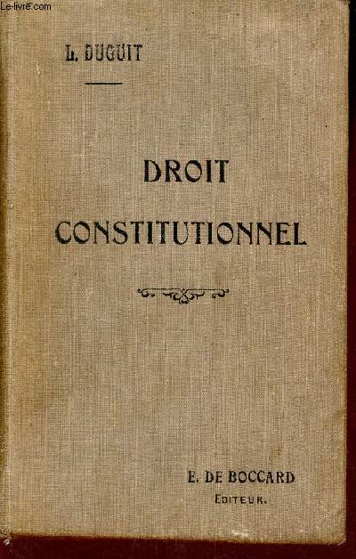 Manuel de droit constitutionnel - Thorie gnrale de l'tat, le droit et l'tat, les liberts publiques, organisation politique - 3e dition.