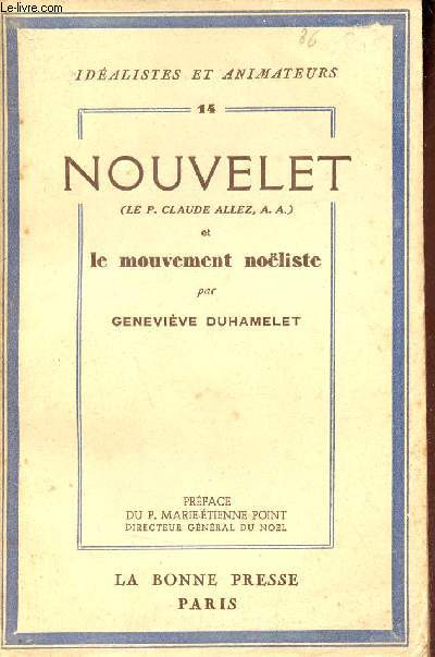 Nouvelet (le P.Claude Allez A.A.) et le mouvement noliste - Collection idalistes et animateurs n14.