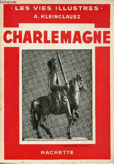 Charlemagne - Collection Les vies illustrs.