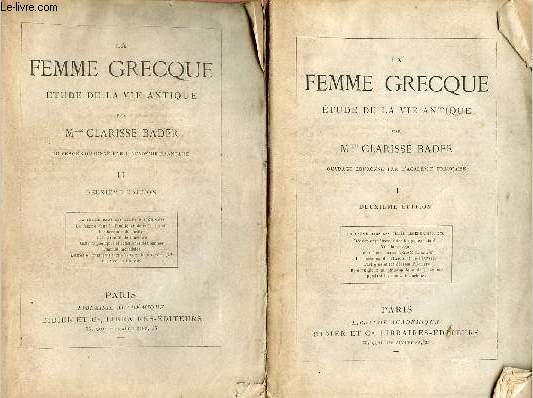 La femme grecque tude de la vie antique - En deux tomes - Tome 1 + Tome 2 - 2e dition.