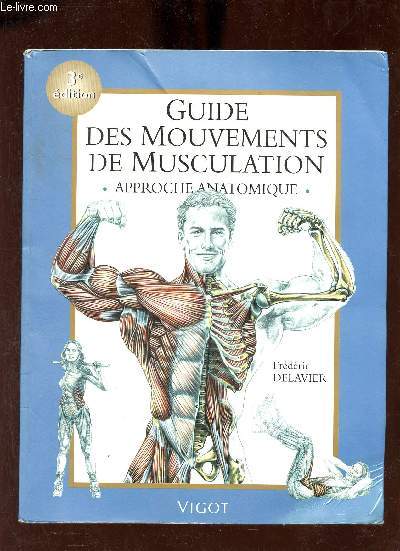 Guide des mouvements de musculation - Approche anatomique - 3e dition.
