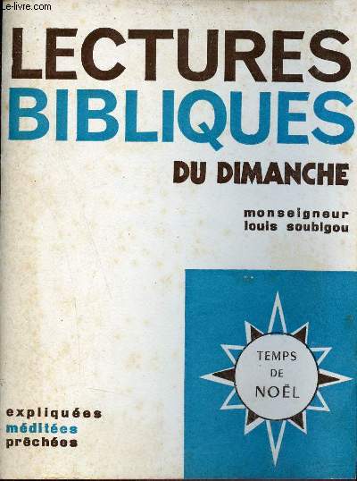 Lectures bibliques du dimanche - Expliques mdites prches - Temps de nol - Collection liturgie et oraison.