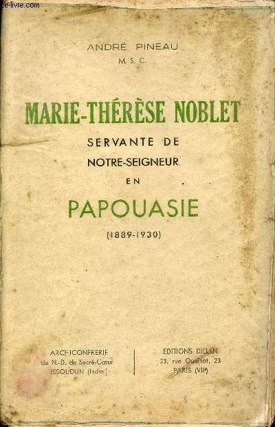 Marie-Thrse Noblet servante de notre-seigneur en Papouasie 1889-1930.