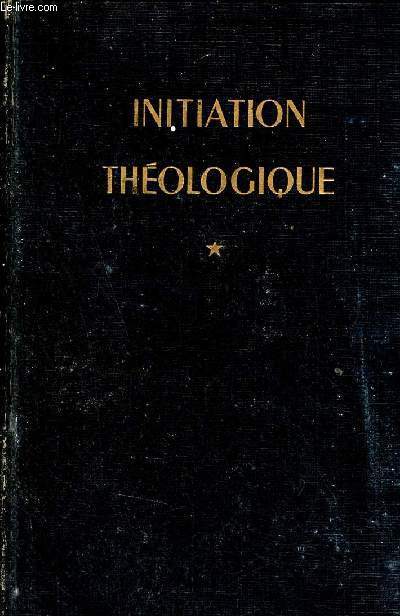 Initiation thologique - Tome premier : Les sources de la thologie.