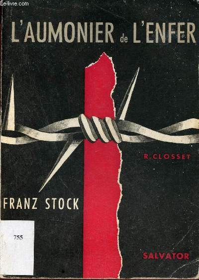 L'aumonier de l'enfer - Franz Stock Aumnier de Fresnes, du Cherche Midi et de la Sant 1940-1944 - 2e dition.