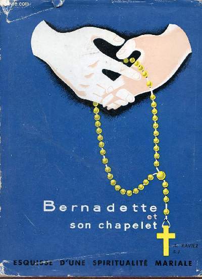 Bernadette et son chapelet - Esquisse d'une spiritualit mariale.