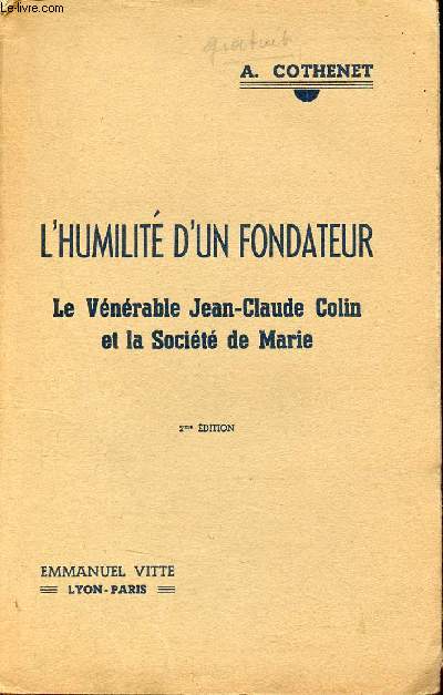 L'humilit d'un fondateur - Le Vnrable Jean-Claude Colin et la Socit de Marie - 2me dition.