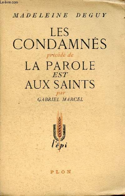 Les condamns prcd de la parole est aux saints par Gabriel Marcel - Collection l'pi.