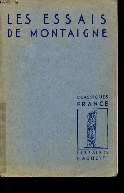 Les essais de Montaigne extraits - Collection Classiques France.