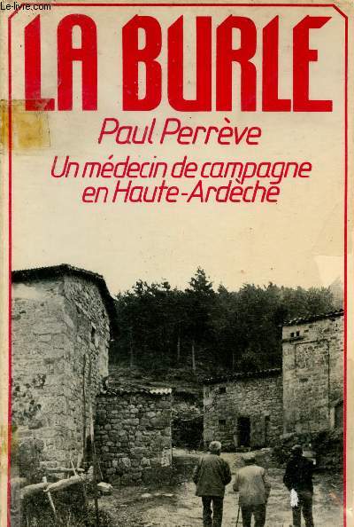 La Burle - Un mdecin de campagne en Haute-Ardche.