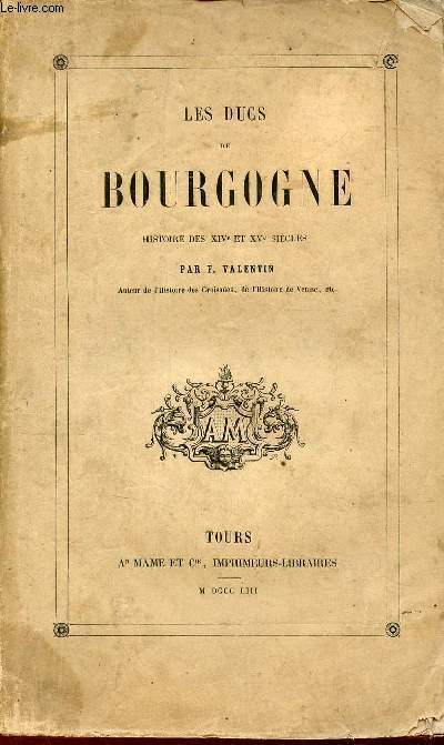 Les Ducs de Bourgogne histoire des XIVe et XVe sicles.