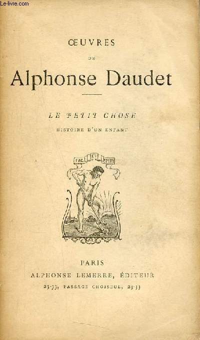 Oeuvres de Alphonse Daudet - Le petit chose histoire d'un enfant.