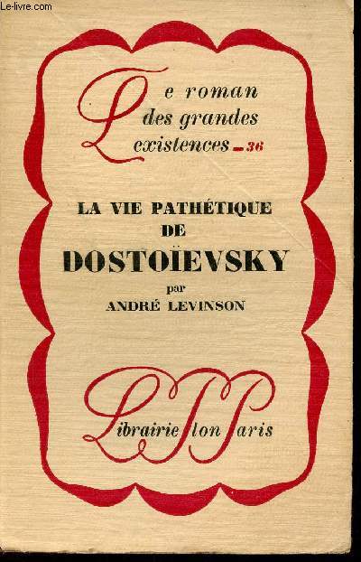La vie pathtique de Dostoevsky - Collection le roman des grandes existences n36.