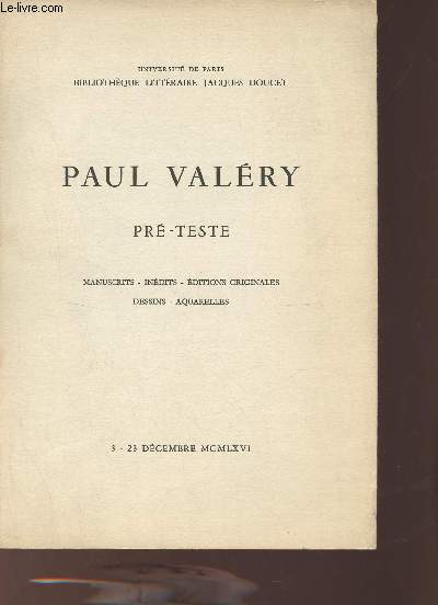 Catalogue de ventes aux enchres - Paul Valry pr-teste manuscrits, indits, ditions originales, dessins, aquarelles - Universit de Paris Bibliothque littraire Jacques Doucet - 3 - 23 dcembre 1966.