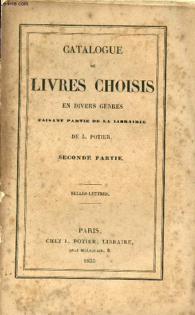 Catalogue de livres choisis en divers genres faisant partie de la librairie de L.Potier - Seconde partie - Belles-lettres.