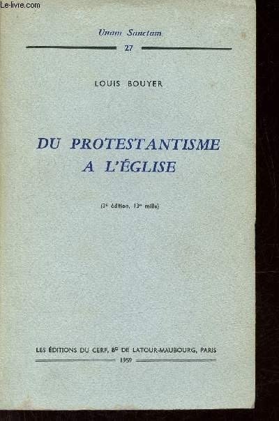 Du protestantisme  l'glise - 3e dition - Collection Unam Sanctam n27.