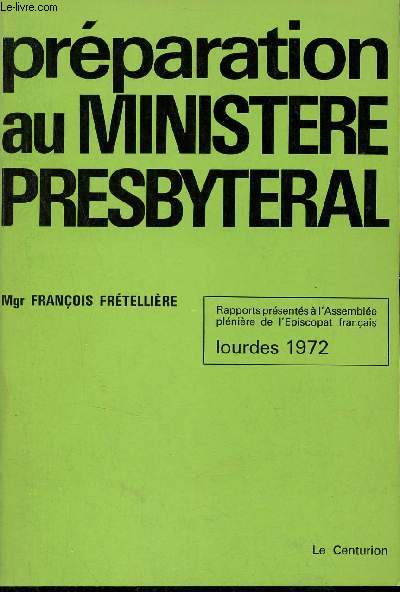 Prparation au ministre presbytral - Lourdes 1972 Assemble plnire de l'piscopat franais rapport, dclaration et dcisions.