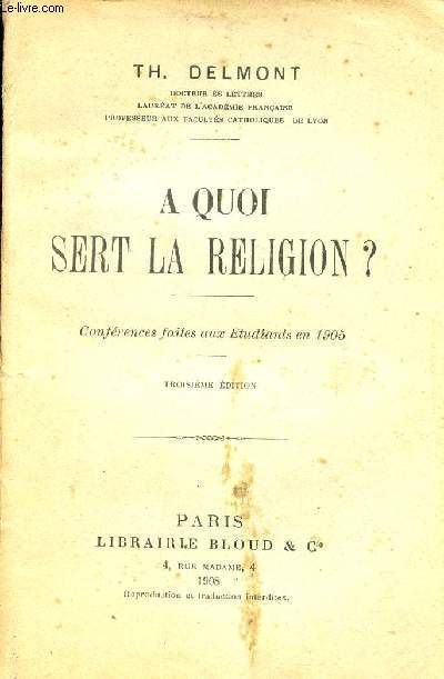 A quoi sert la religion ? - Confrences faites aux tudiants en 1905 - 3e dition.