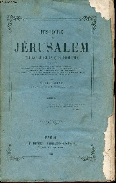 Histoire de Jrusalem tableau religieux et philosophique - Tome 1 : Premire partie depuis Mose jusqu'a Jsus-Christ inclusivement.