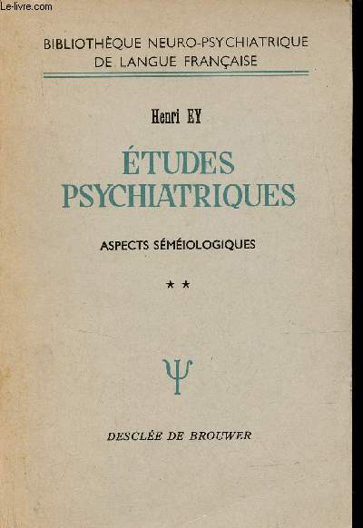 Etudes psychiatriques - Tome 2 - Aspects smiologiques - Collection Bibliothque neuro-psychiatrique de langue franaise.