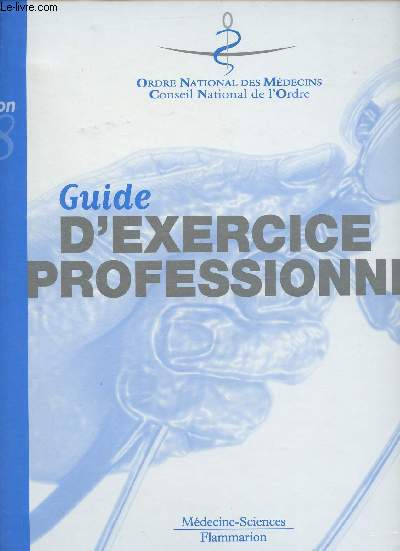 Ordre national des mdecins conseil national de l'ordre - Guide d'exercice professionnel - 17e dition 1998.