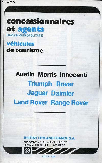 Concessionnaires et agents France Mtropolitaine vhicules de tourisme - Austin Morris Innocenti Triumph Rover Jaguar Daimler Land Rover Range Rover - Juillet 1981.