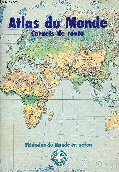 Atlas du Monde - Carnets de route - Mdecins du monde en action.