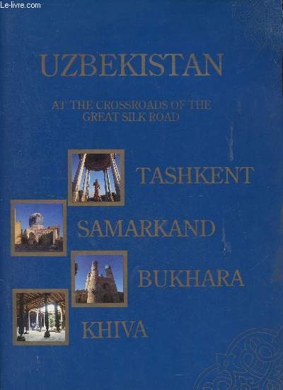 Uzbekistan at the crossroads of the great silk road - Tashkent Samarkand Bukhara Khiva.