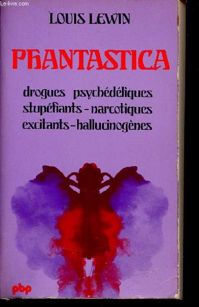 Phantastica - Drogues psychdliques stupfiants - narcotiques - excitants - hallucinognes - Collection Petite bibliothque payot n164.