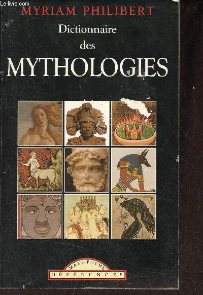 Dictionnaire des mythologies - Celtique, gyptienne, grco-latine,germano-scandinave, iranienne, msopotamienne.
