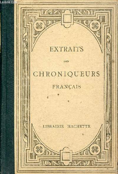 Extraits des chroniqueurs franais villehardouin, Joinville, Froissart, Comines - 15e dition.