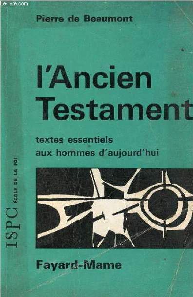 L'ancien testament essai de traduction moderne des textes essentiels aux hommes d'aujourd'hui - 4e dition - Collection Ecole de la foi.