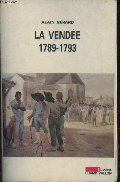 La Vende 1789-1793 - Collection Epoques.