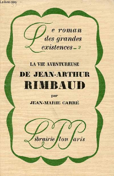 La vie aventureuse de Jean-Arthur Rimbaud - Collection le roman des grandes existences n2 - Exemplaire n918 sur papier pur fil des papeteries lafuma.