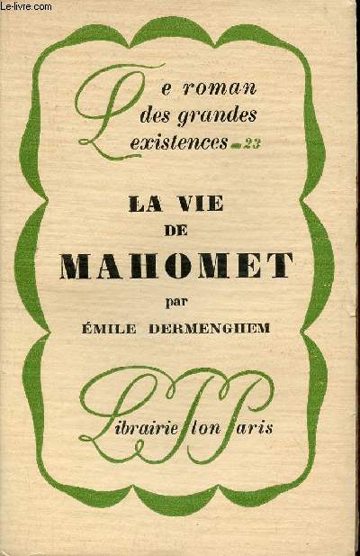 La vie de Mahomet - Collection le roman des grandes existences n23.